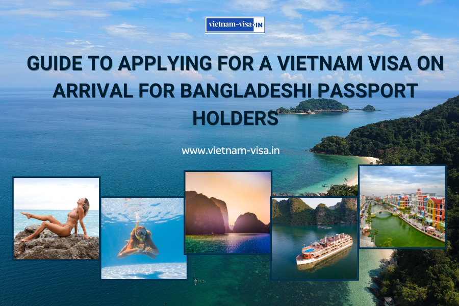 Guide to Applying for a Vietnam Visa On Arrival for Bangladeshi Passport Holders