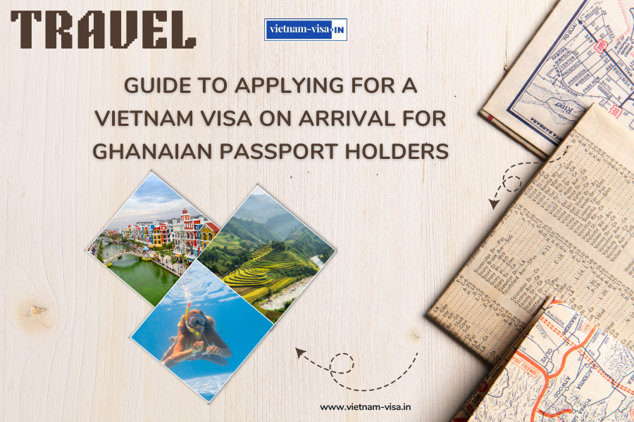 Guide to Applying for a Vietnam Visa On Arrival for Ghanaian Passport Holders