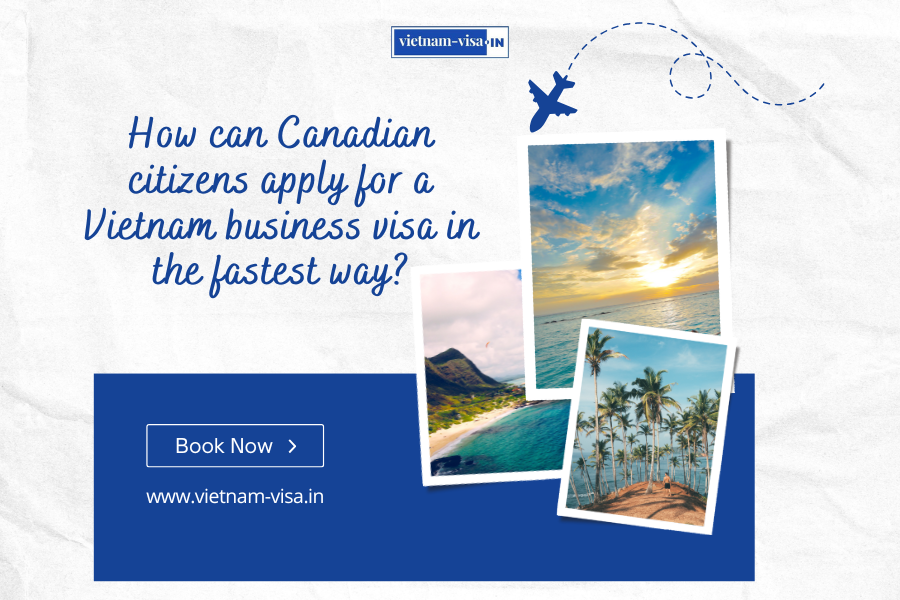 How can Canadian citizens apply for a Vietnam business visa in the fastest way?