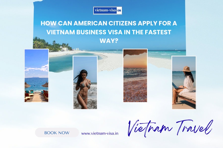 How can American citizens apply for a Vietnam business visa in the fastest way?