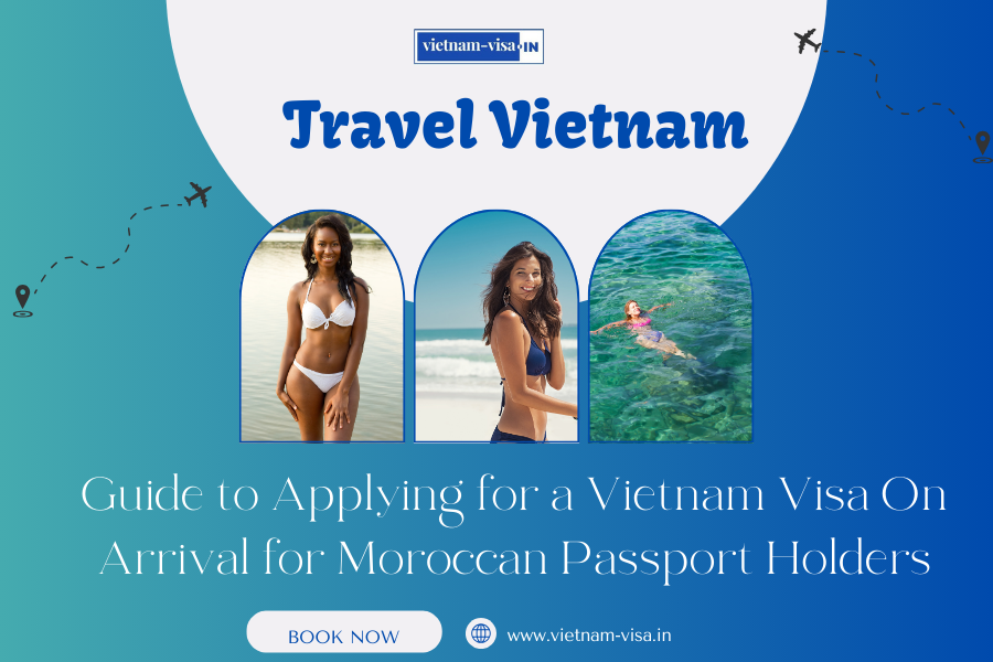 Guide to Applying for a Vietnam Visa On Arrival for Moroccan Passport Holders