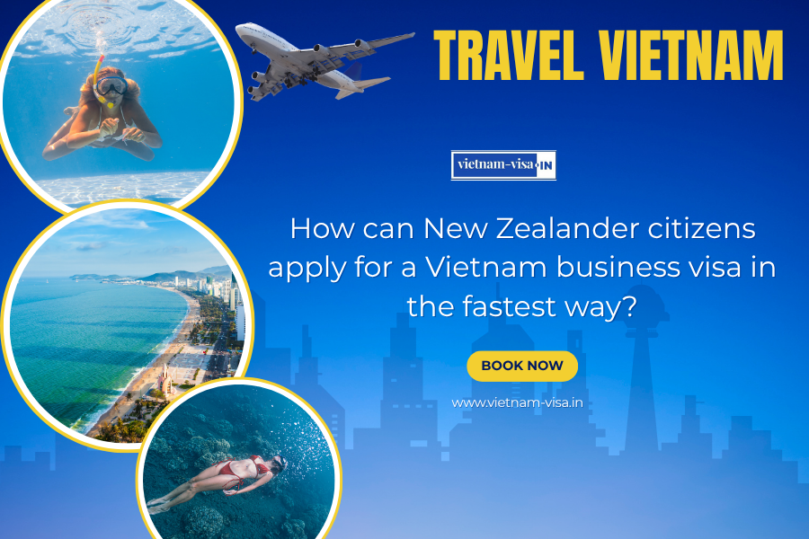 How can New Zealander citizens apply for a Vietnam business visa in the fastest way?