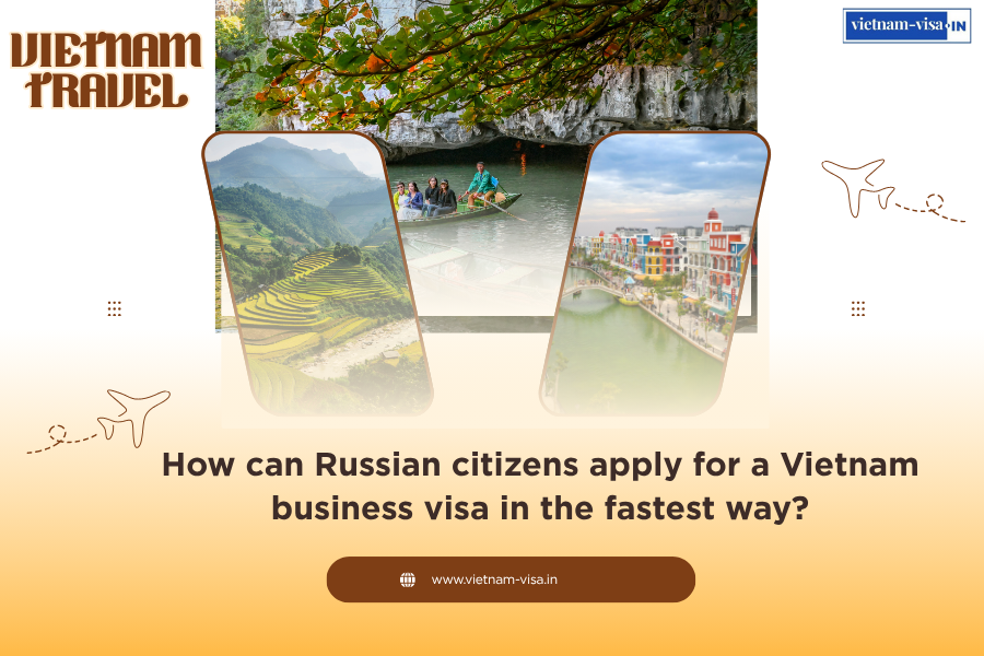 How can Russian citizens apply for a Vietnam business visa in the fastest way?