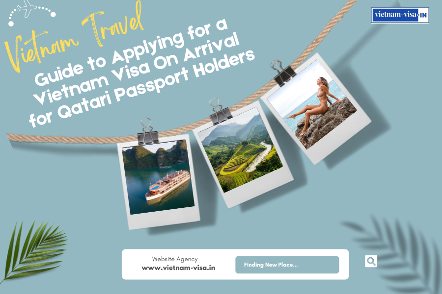 Guide to Applying for a Vietnam Visa On Arrival for Qatari Passport Holders