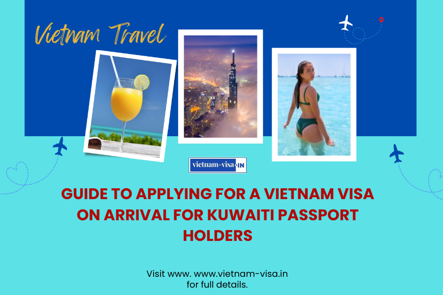 Guide to Applying for a Vietnam Visa On Arrival for Kuwaiti Passport Holders