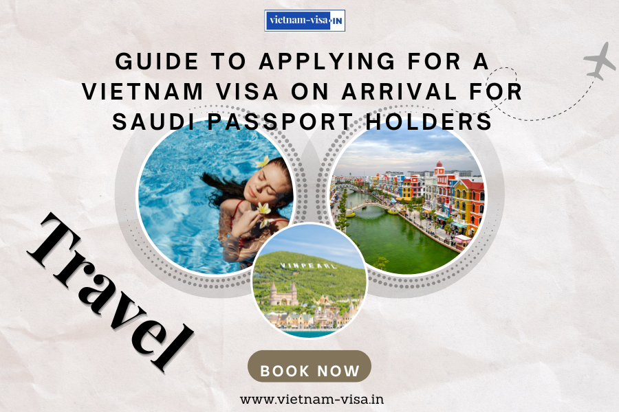 Guide to Applying for a Vietnam Visa On Arrival for Saudi Passport Holders