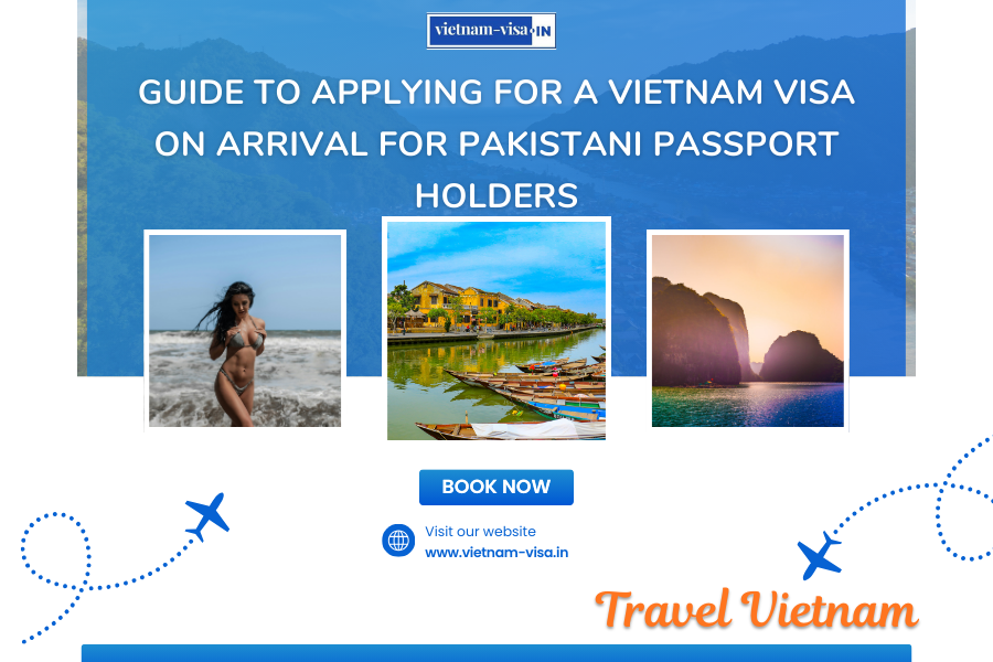 Guide to Applying for a Vietnam Visa On Arrival for Pakistani Passport Holders