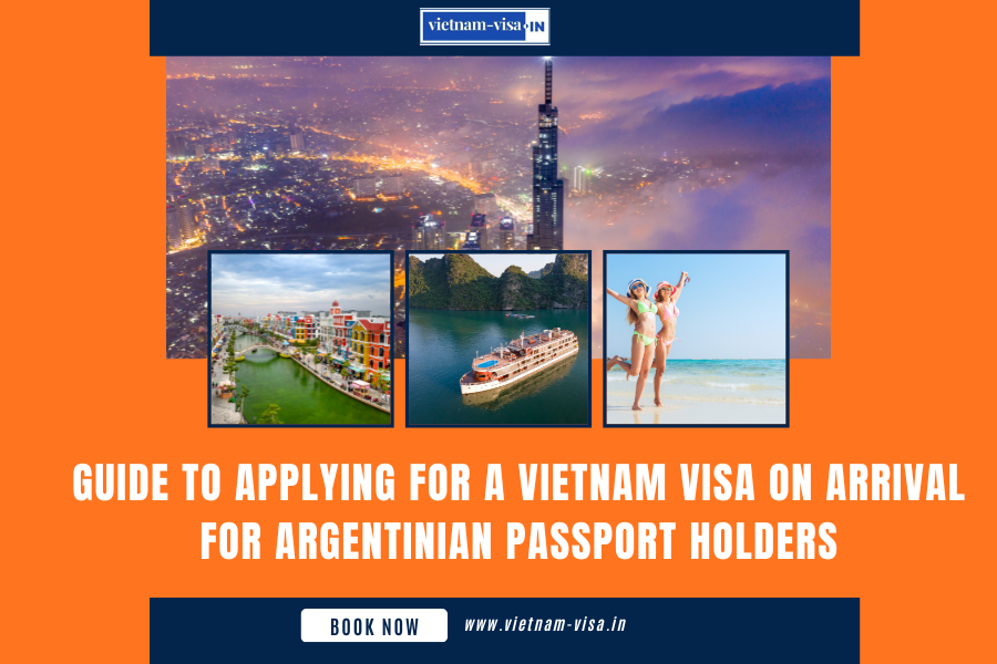 Guide to Applying for a Vietnam Visa On Arrival for Argentinian Passport Holders