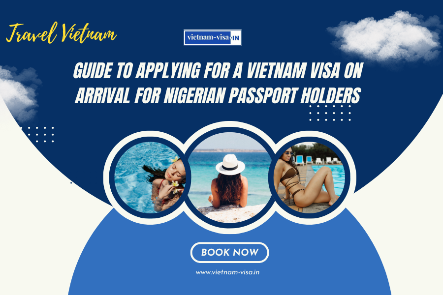 Guide to Applying for a Vietnam Visa On Arrival for Nigerian Passport Holders