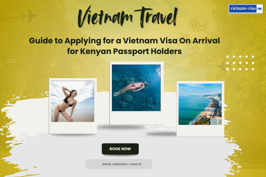 Guide to Applying for a Vietnam Visa On Arrival for Kenyan Passport Holders