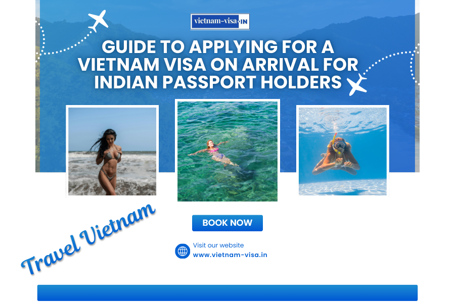 Guide to Applying for a Vietnam Visa On Arrival for Indian Passport Holders