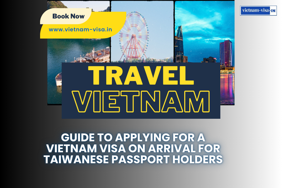 Guide to Applying for a Vietnam Visa On Arrival for Taiwanese Passport Holders