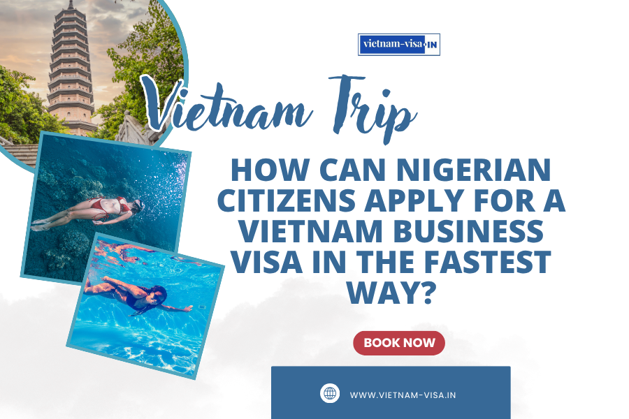 How can Nigerian citizens apply for a Vietnam business visa in the fastest way?