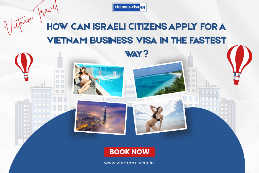 How can Israeli citizens apply for a Vietnam business visa in the fastest way?