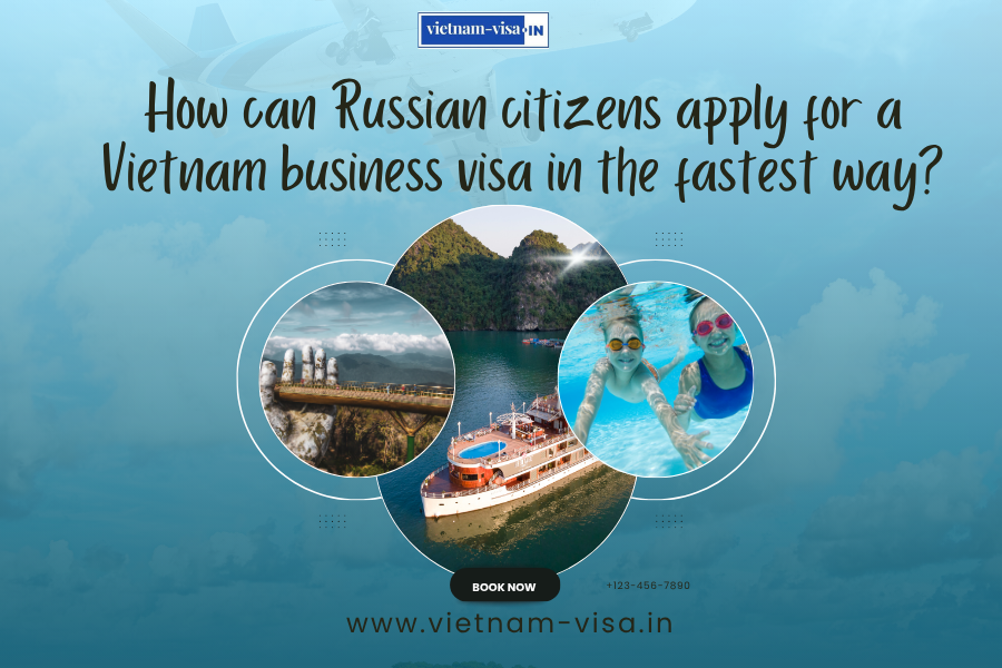 How can Russian citizens apply for a Vietnam business visa in the fastest way?