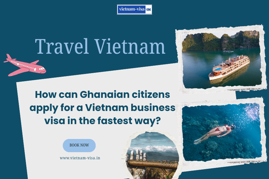 How can Ghanaian citizens apply for a Vietnam business visa in the fastest way?