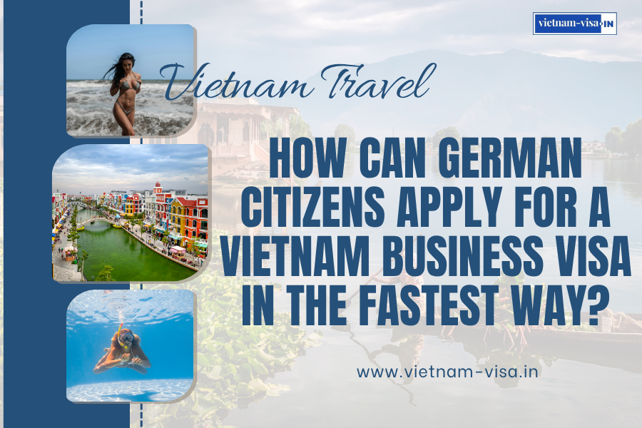How can German citizens apply for a Vietnam business visa in the fastest way?