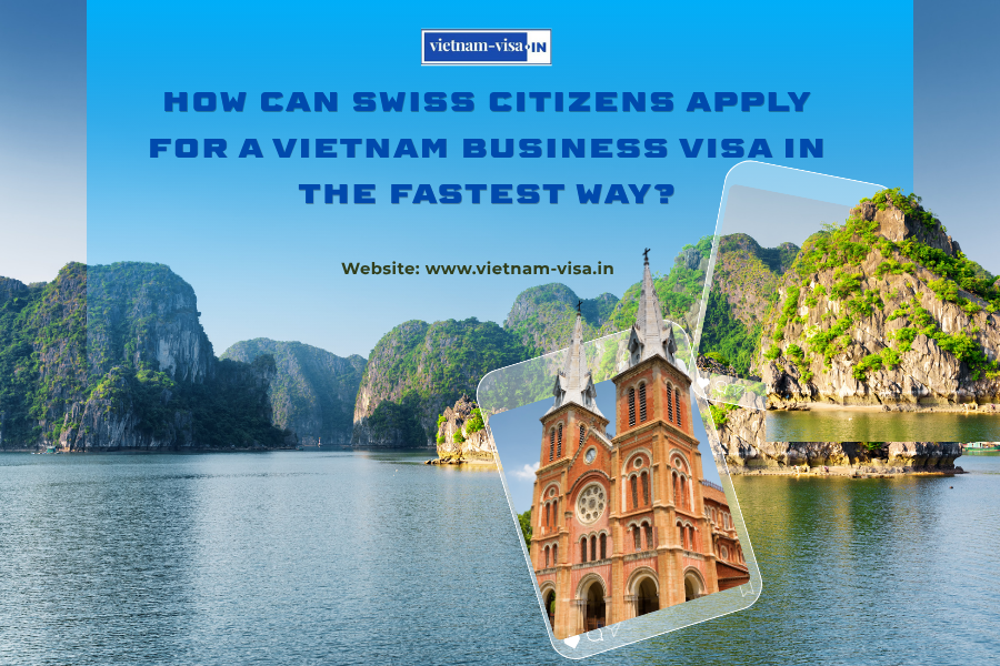 How can Swiss citizens apply for a Vietnam business visa in the fastest way?