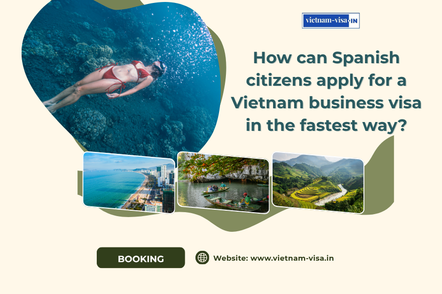 How can Spanish citizens apply for a Vietnam business visa in the fastest way?