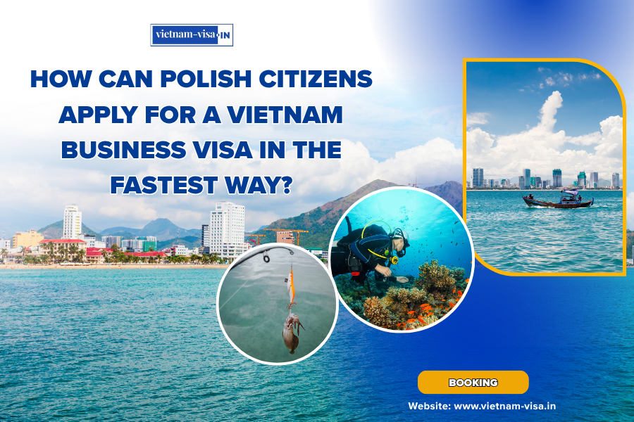 How can Polish citizens apply for a Vietnam business visa in the fastest way?